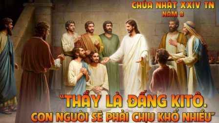 Suy Niệm Tin Mừng Chúa Nhật XXIV Thường Niên B