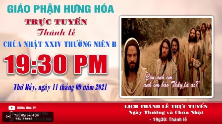 Trực tuyến Thánh lễ Chúa nhật XXIV Thường niên B, vào lúc 19g30, tối thứ bảy ngày 11.09.2021