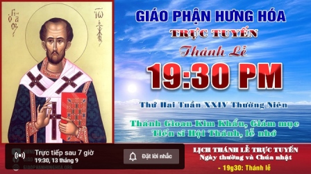 Trực tuyến Thánh lễ ngày 13.09.2021: Thánh Gioan Kim Khẩu, giám mục, tiến sĩ Hội Thánh - Lễ nhớ