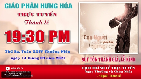 Trực tuyến Thánh lễ ngày 14.09.2021: Suy tôn Thánh Giá - Lễ kính