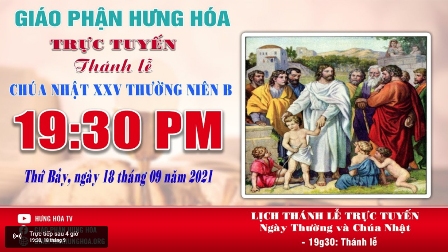 Trực tuyến Thánh lễ Chúa nhật XXV Thường niên B, vào lúc 19g30, tối thứ bảy ngày 18.09.2021