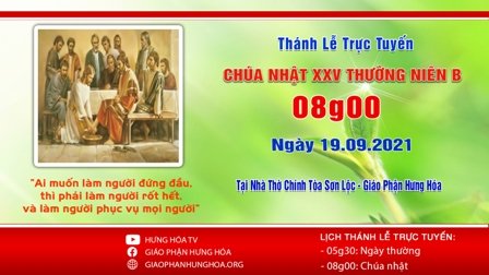 Trực tuyến Thánh lễ Chúa nhật XXV Thường niên B, vào lúc 8g00 ngày 19.09.2021