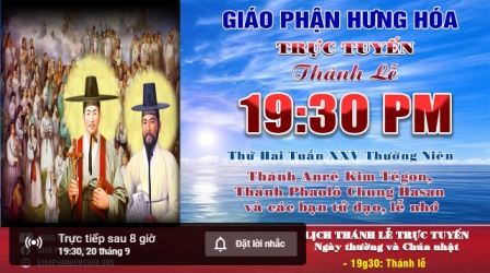 Trực tuyến Thánh lễ ngày 20.09.2021: Thánh Anrê Kim Têgon, thánh Phaolô Chung Hasan và các bạn tử đạo, Lễ nhớ