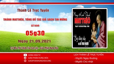 Trực tuyến Thánh lễ ngày 21.09.2021: Thánh Matthêu, Tông Đồ Tác Giả Sách Tin Mừng - Lễ Kính