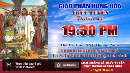 Trực tuyến Thánh lễ ngày 21.09.2021: Thánh Matthêu, Tông Đồ Tác Giả Sách Tin Mừng - Lễ Kính