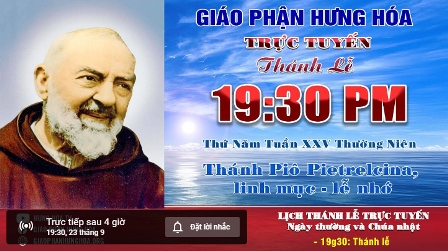 Trực tuyến Thánh lễ ngày 23.09.2021: Thánh Piô Pietrelcina, linh mục - Lễ nhớ