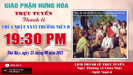 Trực tuyến Thánh lễ Chúa nhật XXVI Thường niên B, vào lúc 19g30, tối thứ bảy ngày 25.09.2021