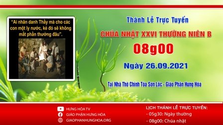 Trực tuyến Thánh lễ Chúa nhật XXVI Thường niên B, vào lúc 8g00 ngày 26.09.2021