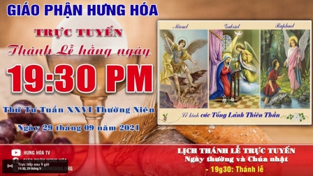 Trực tuyến Thánh lễ ngày 29.09.2021: Các Tổng Lãnh Thiên Thần Micae, Gabriel và Raphael - Lễ Kính