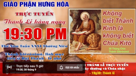 Trực tuyến Thánh lễ ngày 30.09.2021: Thánh Giêrônimô, linh mục, tiến sĩ Hội Thánh - Lễ Nhớ