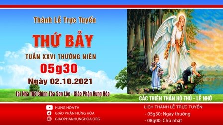 Trực tuyến Thánh lễ ngày 02.10.2021: Các Thiên Thần hộ thủ - Lễ nhớ