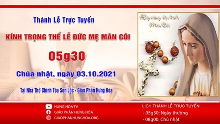 Trực tuyến Thánh lễ kính trọng thể Đức Mẹ Mân Côi, vào lúc 8g00 sáng Chúa nhật, ngày 03.10.2021