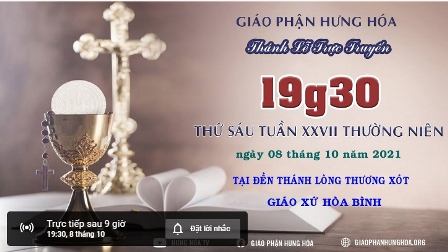 Trực tuyến Thánh lễ ngày 08.10.2021: Thứ Sáu tuần XXVII Thường niên, lúc 19g30