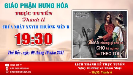 Trực tuyến Thánh lễ Chúa nhật XXVIII Thường niên B, vào lúc 19g30, tối thứ Bảy ngày 09.10.2021