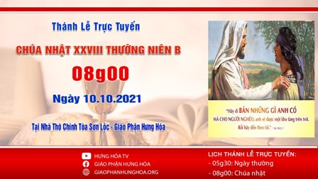 Trực tuyến Thánh lễ Chúa nhật XXVIII Thường niên B, vào lúc 08g00, ngày 10.10.2021