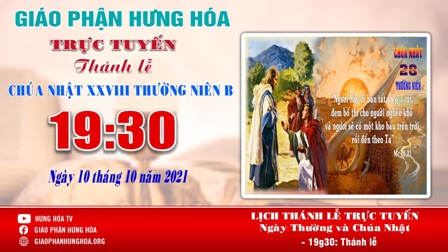 Trực tuyến Thánh lễ Chúa nhật XXVIII Thường niên B, vào lúc 19g30, tối ngày 10.10.2021