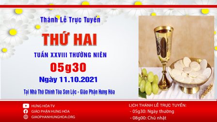 Trực tuyến Thánh lễ thứ Hai, tuần XXVIII Thường niên, ngày 11.10.2021