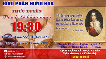 Trực tuyến Thánh lễ ngày 15.10.2021: Thánh Têrêsa Avila, trinh nữ, tiến sĩ Hội Thánh - Lễ nhớ