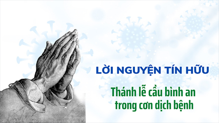 Lời nguyện tín hữu thánh lễ cầu bình an trong cơn dịch bệnh (17/10/2021)