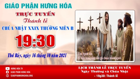 Trực tuyến Thánh lễ Chúa nhật XXIX Thường niên B, vào lúc 19g30, tối thứ Bảy ngày 16.10.2021