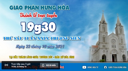 Trực tuyến Thánh lễ ngày 22.10.2021: Thứ Sáu tuần XXIX Thường niên, lúc 19g30