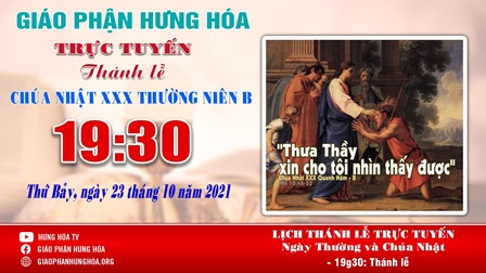 Trực tuyến Thánh lễ Chúa nhật XXX Thường niên B, vào lúc 19g30, tối thứ Bảy ngày 23.10.2021