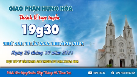 Trực tuyến Thánh lễ thứ Sáu tuần XXX Thường niên, lúc 19g30 ngày 29.10.2021