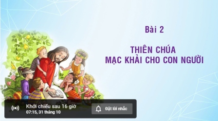 Giáo lý cấp III - BÀI 2 - THIÊN CHÚA MẠC KHẢI CHO CON NGƯỜI