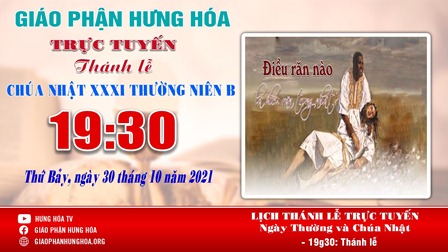 Trực tuyến Thánh lễ Chúa nhật XXXI Thường niên B, vào lúc 19g30, tối thứ Bảy ngày 30.10.2021