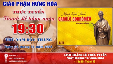 Trực tuyến Thánh lễ ngày 04.11.2021: Thánh Carôlô Bôrômêô, Giám mục - Lễ nhớ