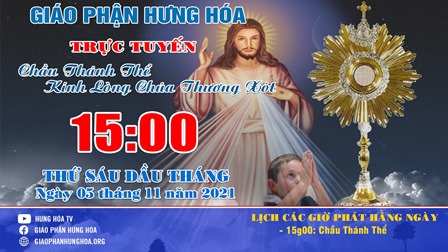 Trực tuyến Chầu Thánh Thể kính Lòng Chúa Thương Xót, thứ Sáu đầu tháng, ngày 05.11.2021