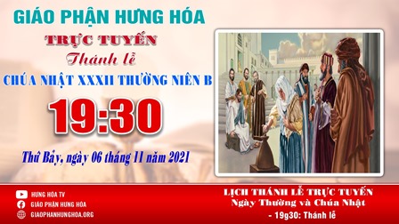 Trực tuyến Thánh lễ Chúa nhật 32 Thường niên B, vào lúc 19g30, tối thứ Bảy ngày 06.11.2021