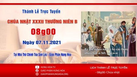 Trực tuyến Thánh lễ Chúa nhật XXXII Thường niên B, vào lúc 08g00, ngày 07.11.2021