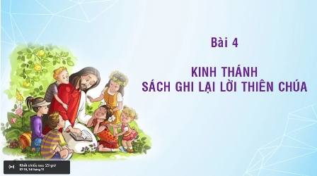 Giáo lý cấp III - BÀI 4: KINH THÁNH - SÁCH GHI LẠI LỜI THIÊN CHÚA