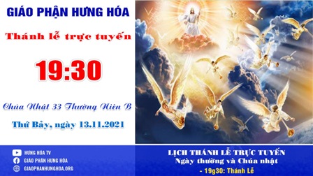 Trực tuyến Thánh lễ Chúa nhật XXXIII Thường niên B, vào lúc 19g30 tối thứ Bảy, ngày 13.11.2021