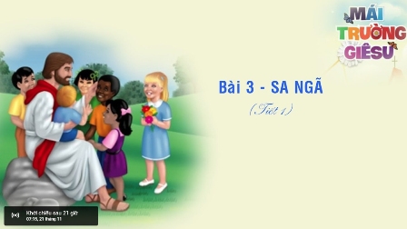 Giáo lý cấp I - BÀI 3: SA NGÃ (Tiết 1)