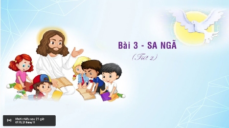 Giáo lý cấp II - BÀI 3: SA NGÃ (Tiết 2)