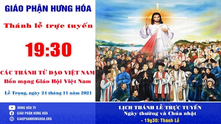 Trực tuyến Thánh lễ Các Thánh Tử Đạo Việt Nam - Lễ trọng, vào lúc 19g30 ngày 24.11.2021