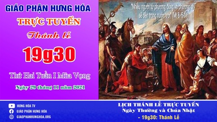 Trực tuyến Thánh lễ thứ Hai tuần 1 Mùa Vọng - Ngày 29.11.2021