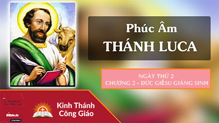 21 Ngày Mầu Nhiệm Giáng Sinh: Ngày thứ hai - Tin mừng Chúa Giêsu Kitô theo thánh Luca (Lc 2,1-52)