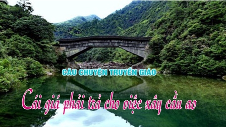 Câu chuyện truyền giáo: Cái giá phải trả cho việc xây cầu ao - Lm Giuse Nguyễn Văn Thành