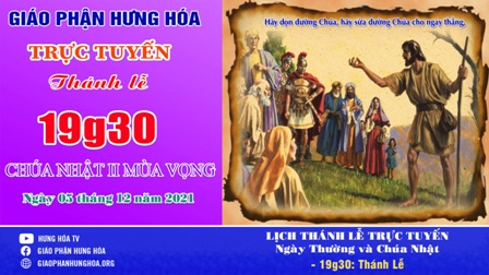 Trực tuyến Thánh lễ Chúa nhật II Mùa Vọng năm C, vào lúc 19g30, ngày 05.12.2021