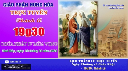 Trực tuyến Thánh lễ Chúa nhật IV Mùa Vọng năm C, tối thứ Bảy ngày 18.12.2021