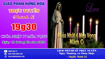 Trực tuyến Thánh lễ Chúa nhật IV Mùa Vọng năm C, vào lúc 19g30 ngày 19.12.2021
