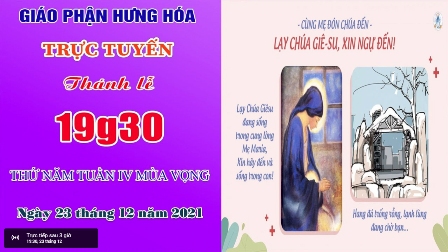 Trực tuyến Thánh lễ thứ Năm tuần IV Mùa Vọng - Ngày 23.12.2021