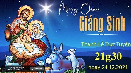 Trực tuyến Thánh lễ mừng Chúa Giáng Sinh, vào lúc 21g30 ngày 24.12.2021