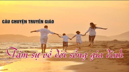 Câu chuyện truyền giáo - Tâm sự về đời sống gia đình