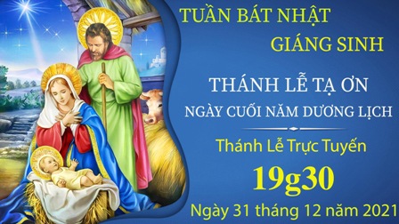 Trực tuyến Thánh lễ Tuần Bát Nhật Giáng Sinh - Ngày cuối Năm Dương Lịch, 31.12.2021