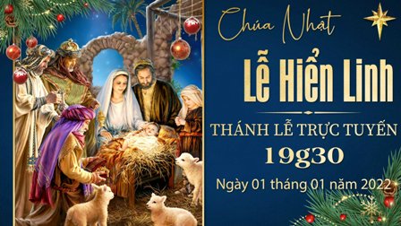 Trực tuyến Thánh lễ Chúa nhật lễ Chúa Hiển Linh lúc 19g30, thứ Bảy ngày 01.01.2022