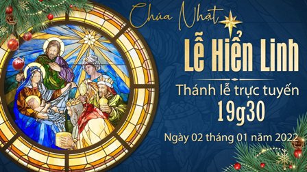 Trực tuyến Thánh lễ Chúa nhật lễ Chúa Hiển Linh lúc 19g30, ngày 02.01.2022